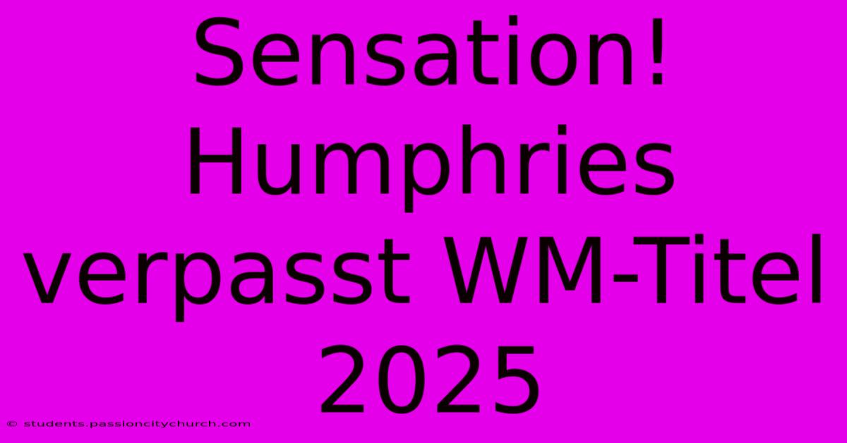 Sensation! Humphries Verpasst WM-Titel 2025