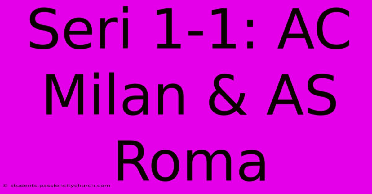 Seri 1-1: AC Milan & AS Roma