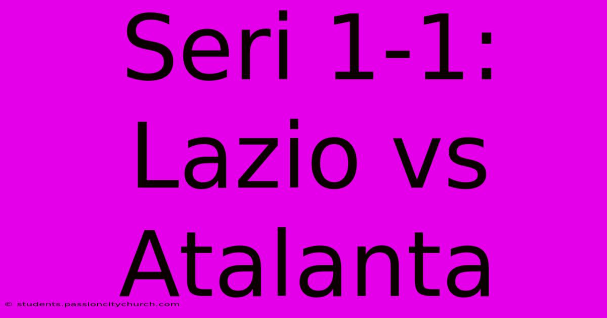 Seri 1-1: Lazio Vs Atalanta