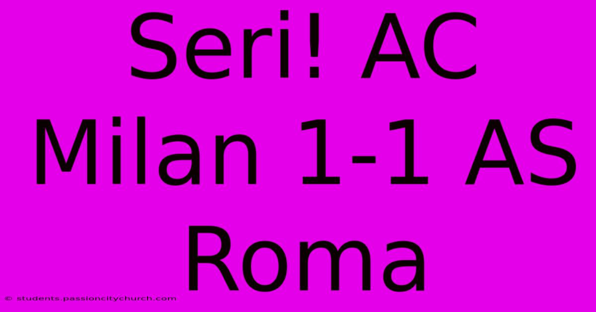 Seri! AC Milan 1-1 AS Roma