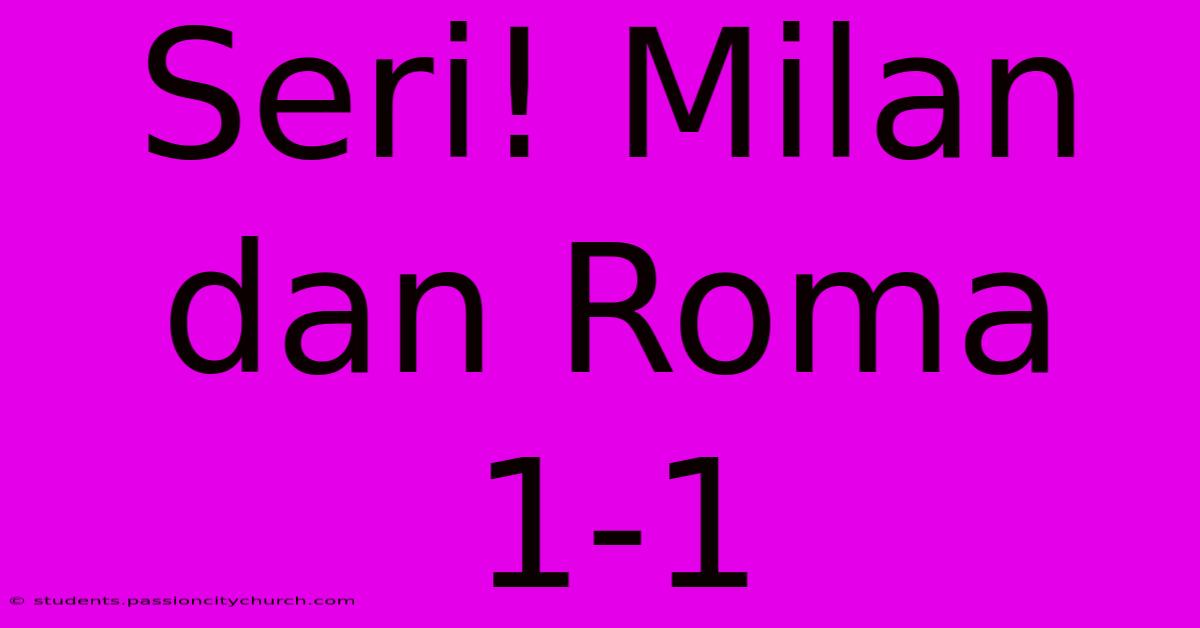 Seri! Milan Dan Roma 1-1