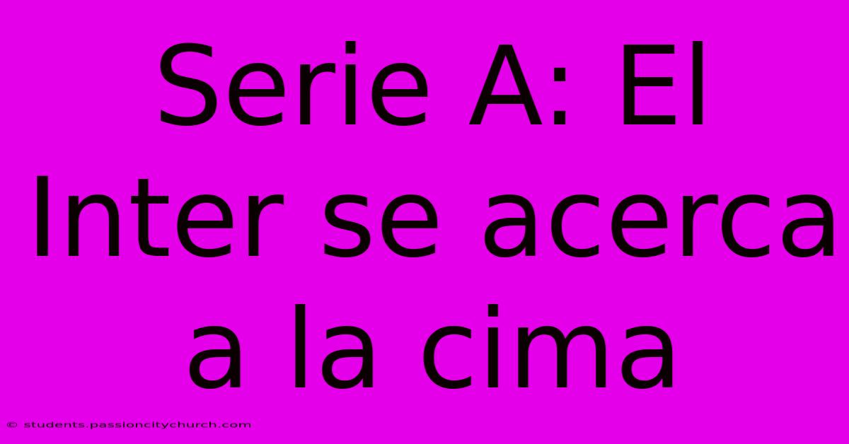 Serie A: El Inter Se Acerca A La Cima