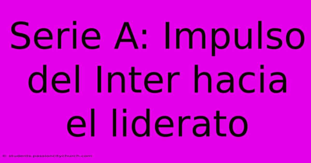 Serie A: Impulso Del Inter Hacia El Liderato
