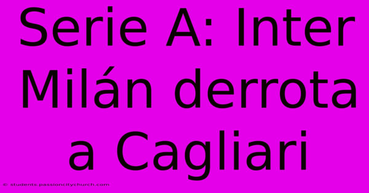 Serie A: Inter Milán Derrota A Cagliari