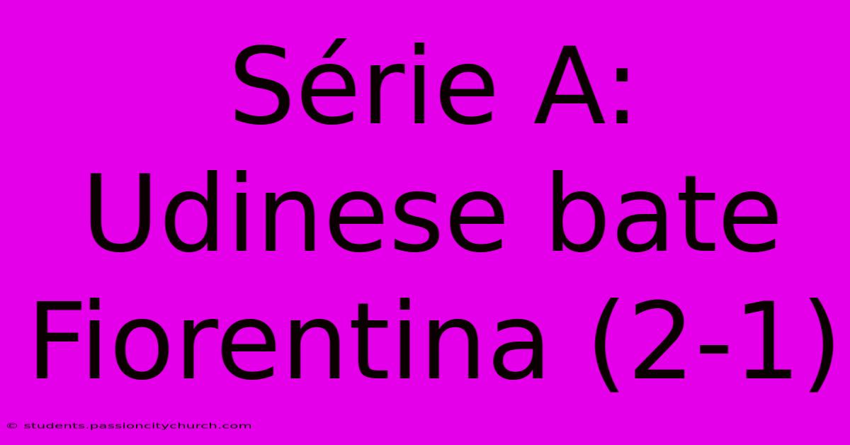 Série A: Udinese Bate Fiorentina (2-1)