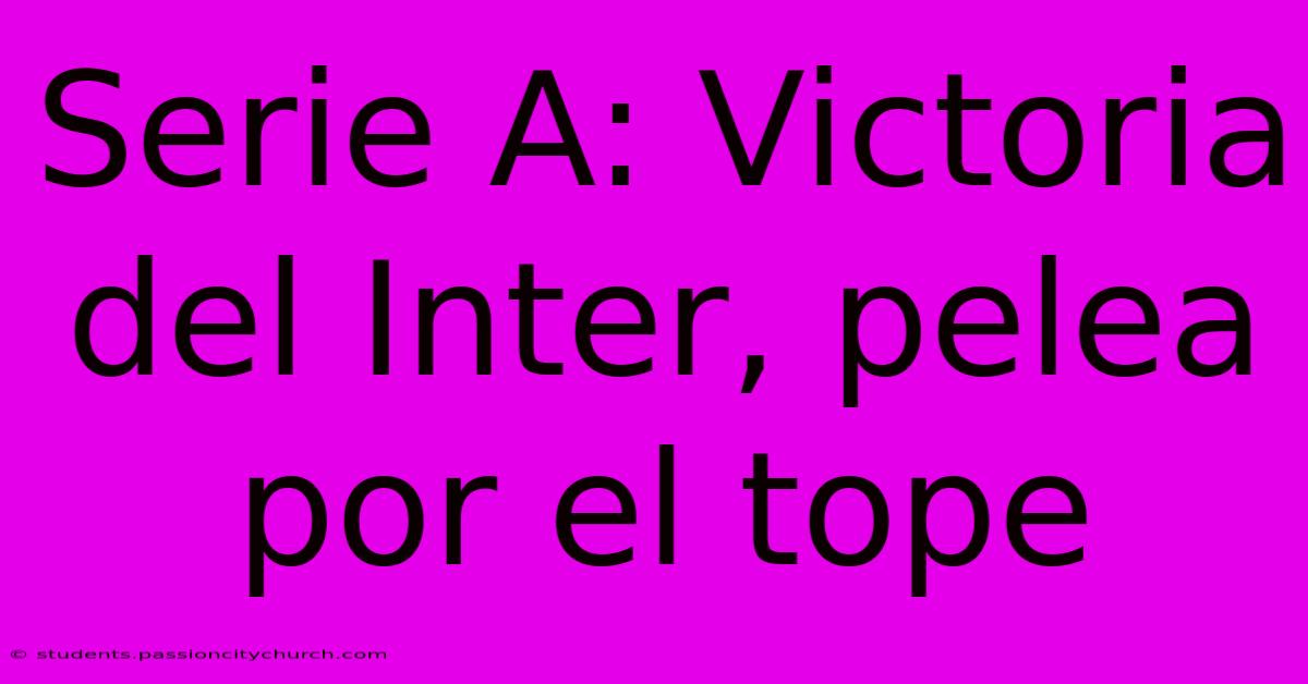 Serie A: Victoria Del Inter, Pelea Por El Tope