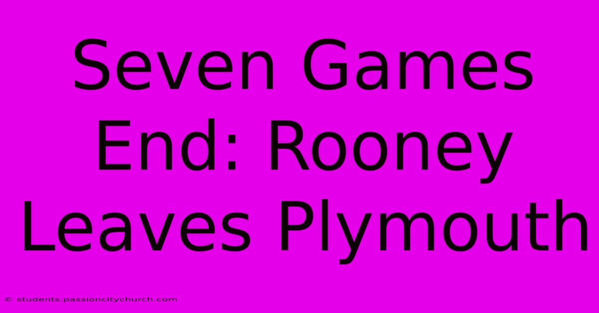 Seven Games End: Rooney Leaves Plymouth