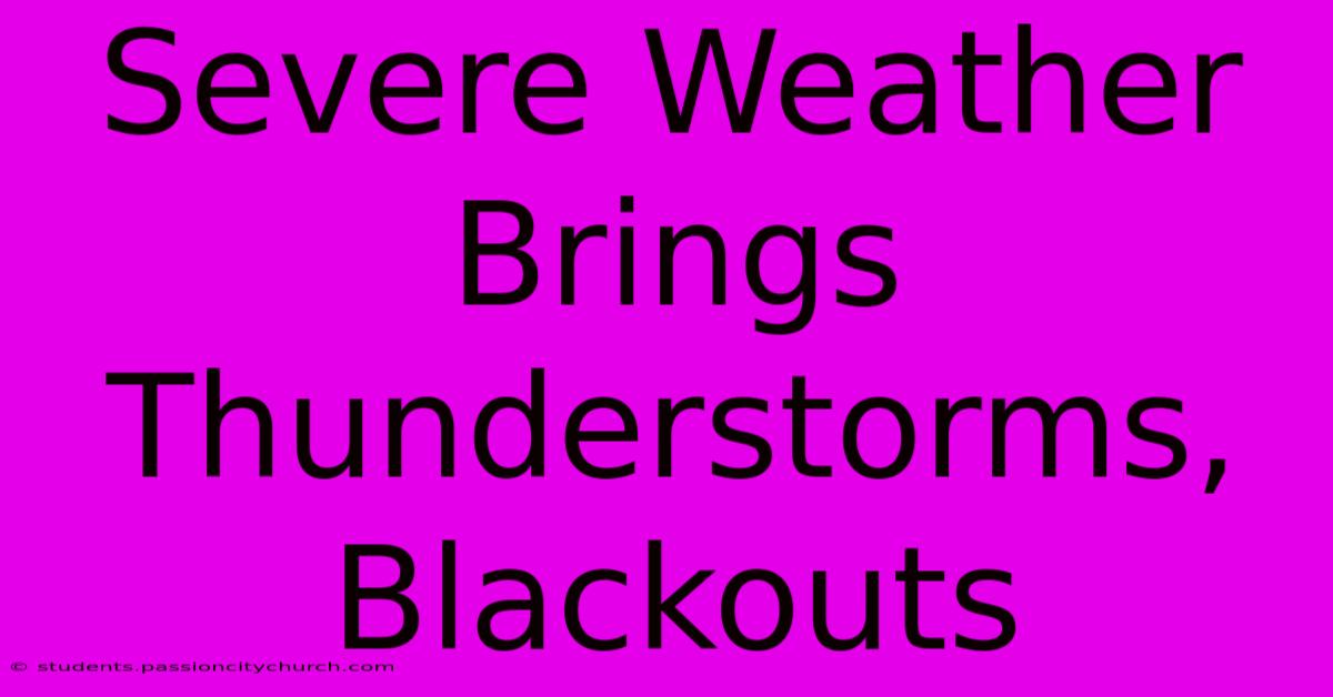 Severe Weather Brings Thunderstorms, Blackouts