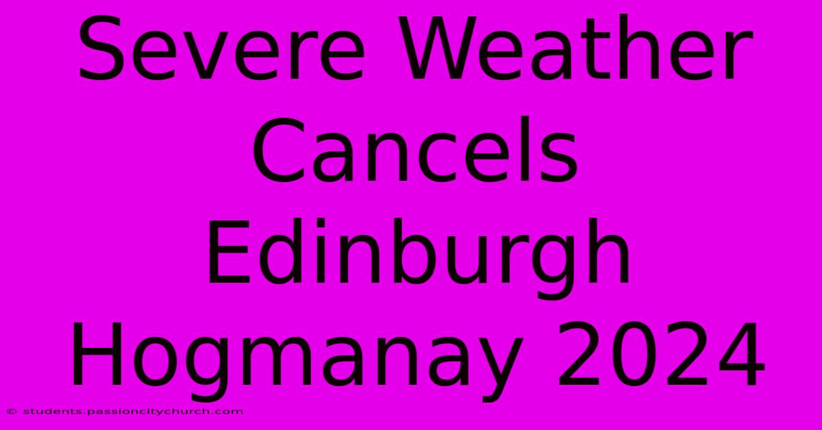 Severe Weather Cancels Edinburgh Hogmanay 2024