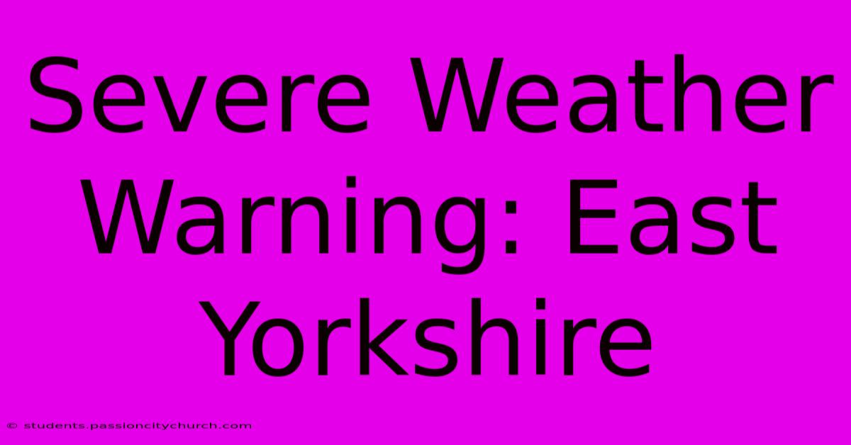 Severe Weather Warning: East Yorkshire