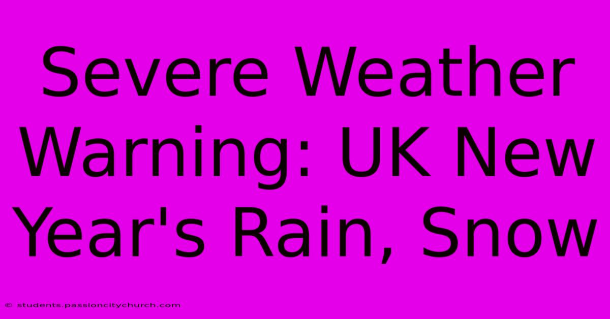 Severe Weather Warning: UK New Year's Rain, Snow