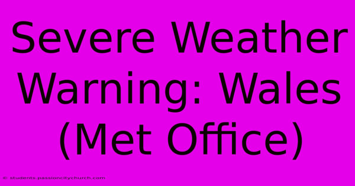 Severe Weather Warning: Wales (Met Office)