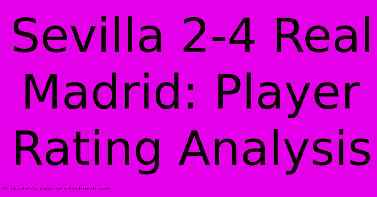 Sevilla 2-4 Real Madrid: Player Rating Analysis