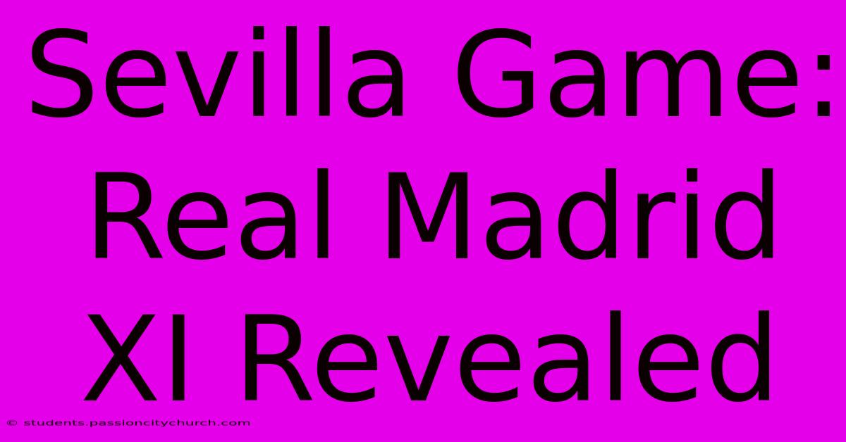 Sevilla Game: Real Madrid XI Revealed