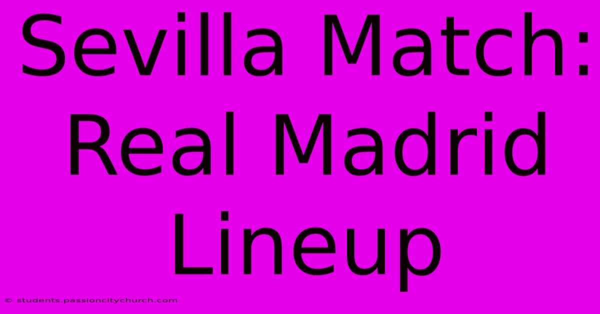 Sevilla Match: Real Madrid Lineup