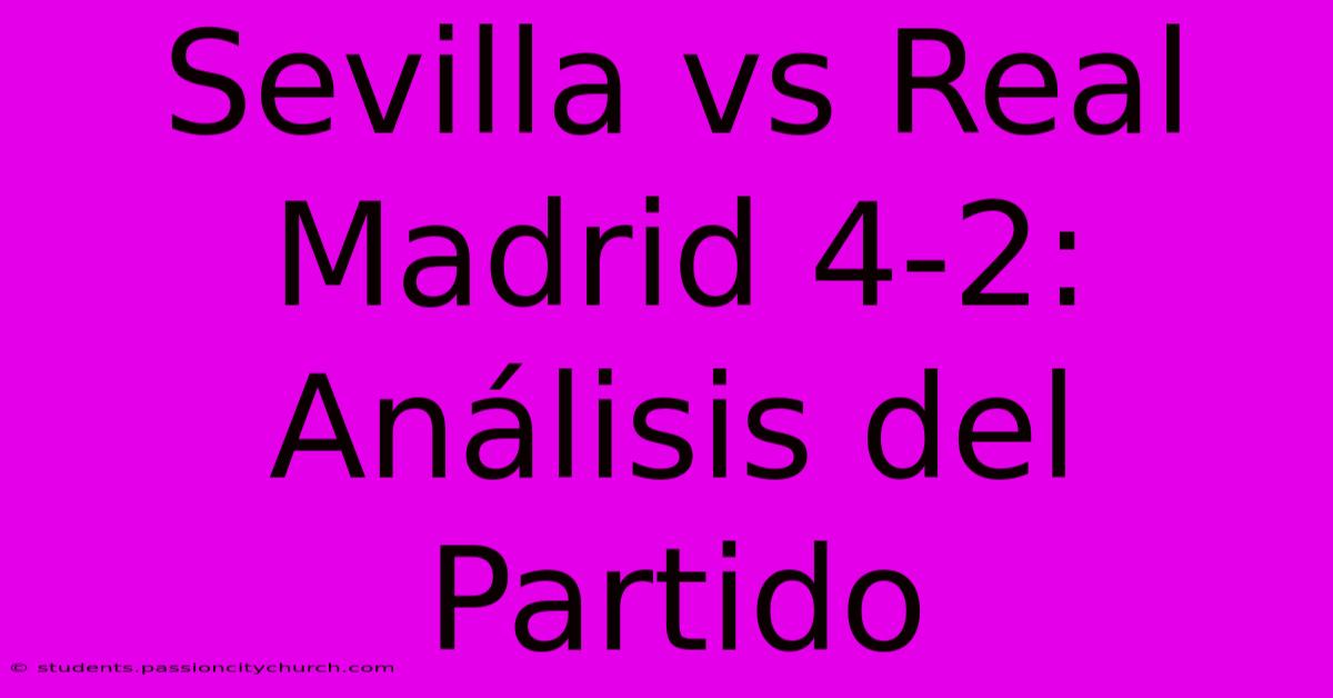 Sevilla Vs Real Madrid 4-2: Análisis Del Partido