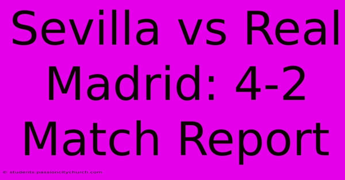 Sevilla Vs Real Madrid: 4-2 Match Report