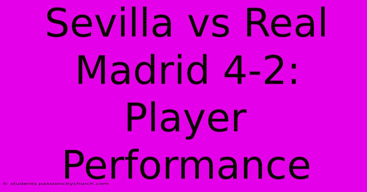 Sevilla Vs Real Madrid 4-2: Player Performance