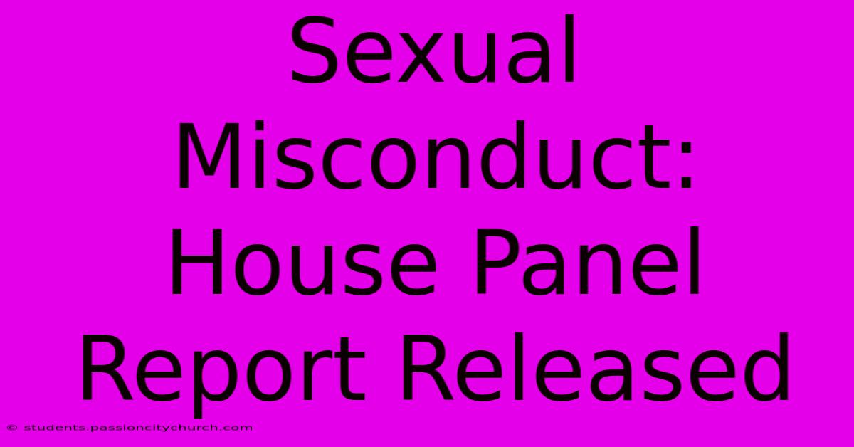 Sexual Misconduct: House Panel Report Released