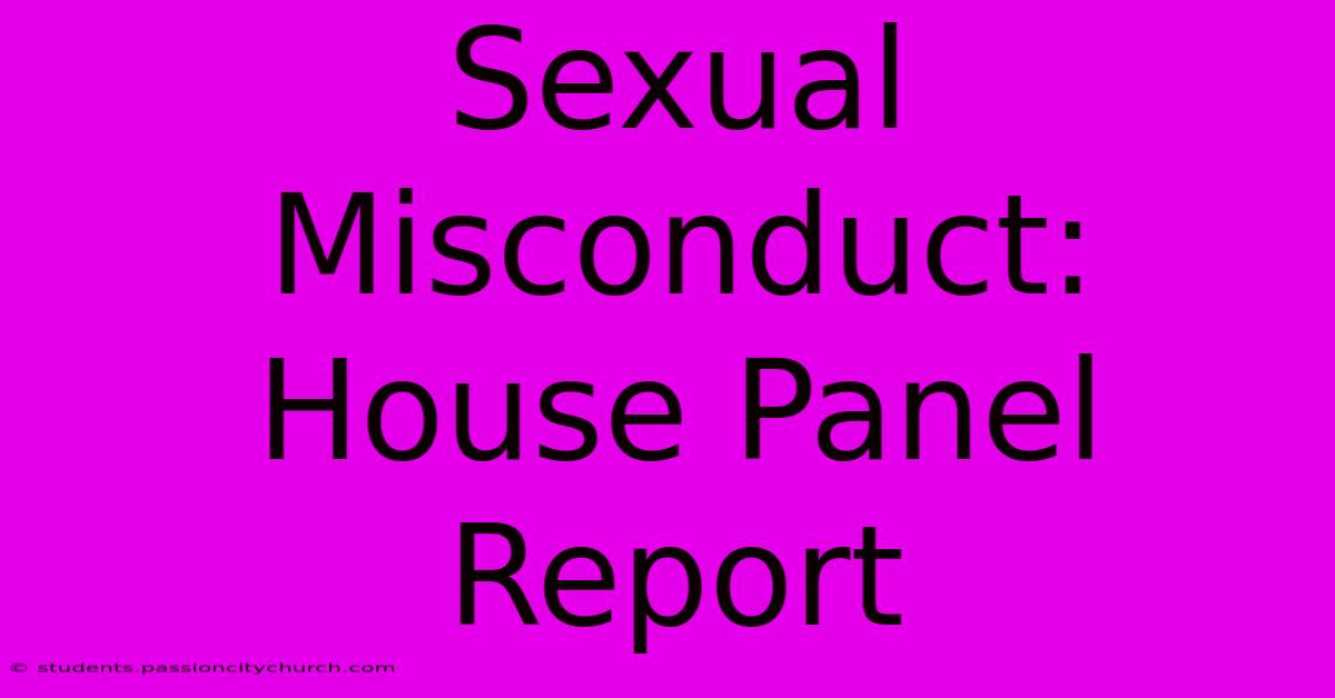 Sexual Misconduct: House Panel Report