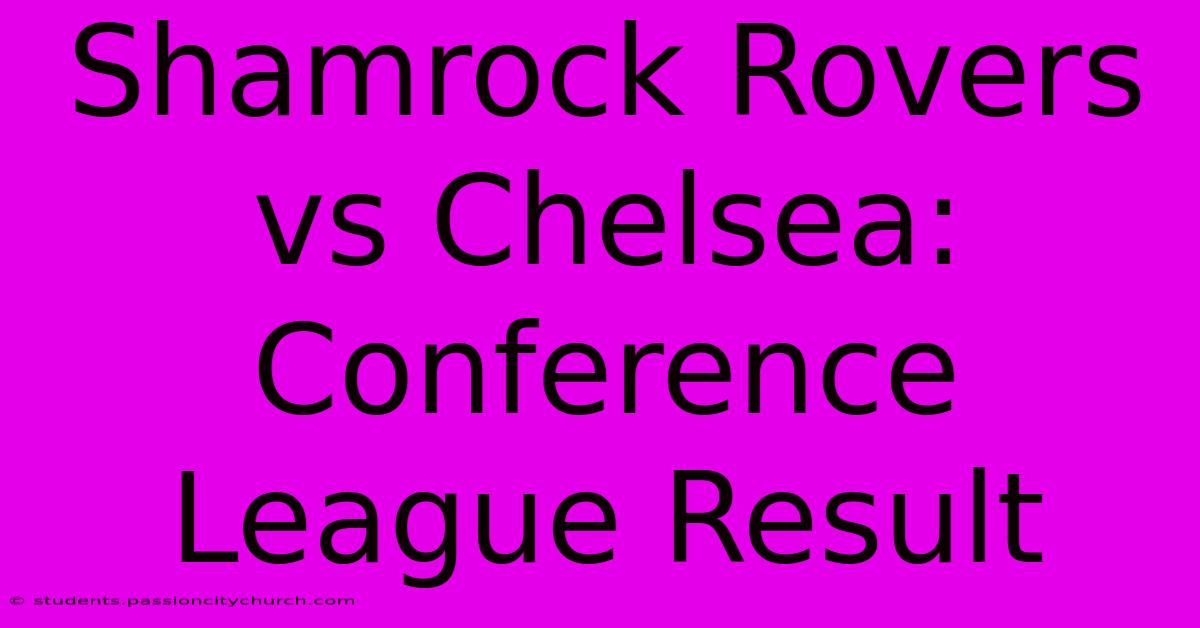 Shamrock Rovers Vs Chelsea: Conference League Result