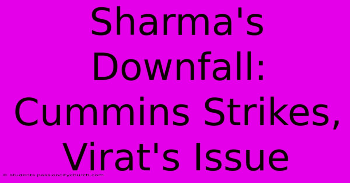 Sharma's Downfall: Cummins Strikes, Virat's Issue