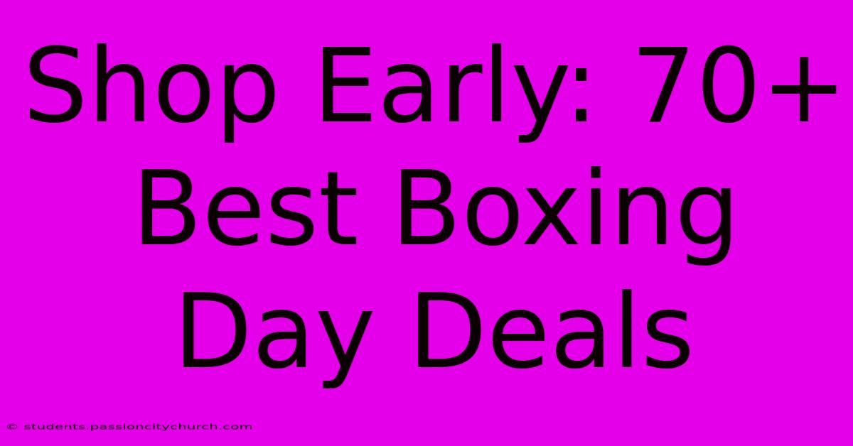 Shop Early: 70+ Best Boxing Day Deals