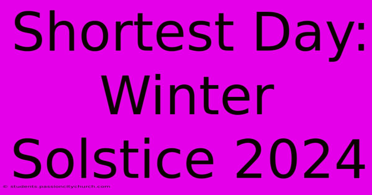 Shortest Day: Winter Solstice 2024