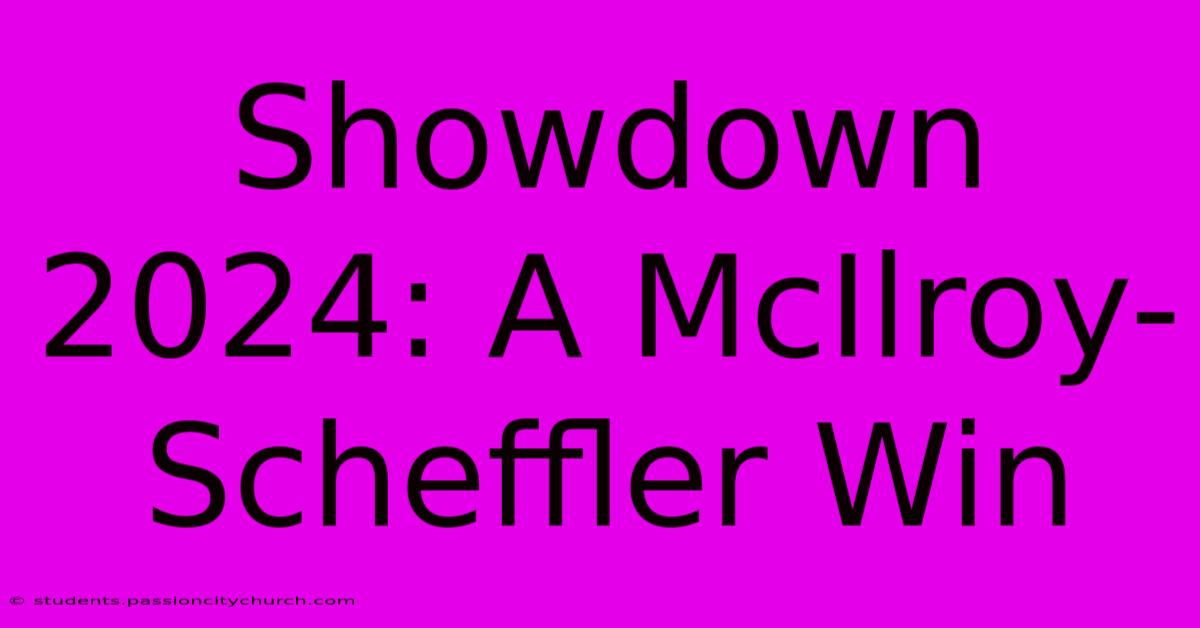 Showdown 2024: A McIlroy-Scheffler Win