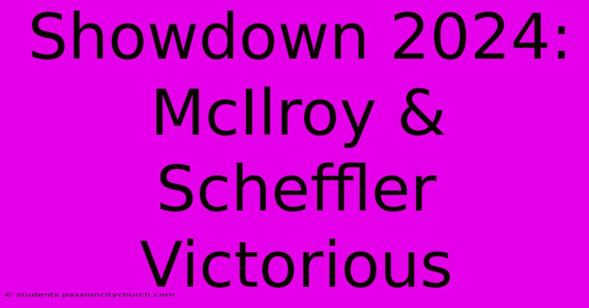 Showdown 2024: McIlroy & Scheffler Victorious