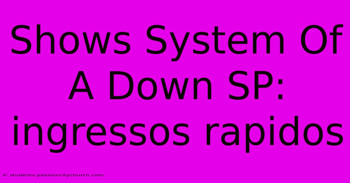 Shows System Of A Down SP: Ingressos Rapidos