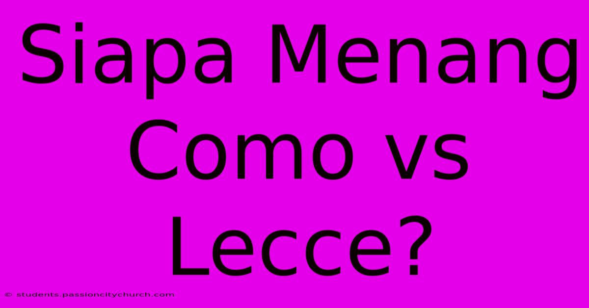 Siapa Menang Como Vs Lecce?