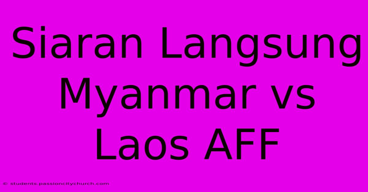 Siaran Langsung Myanmar Vs Laos AFF