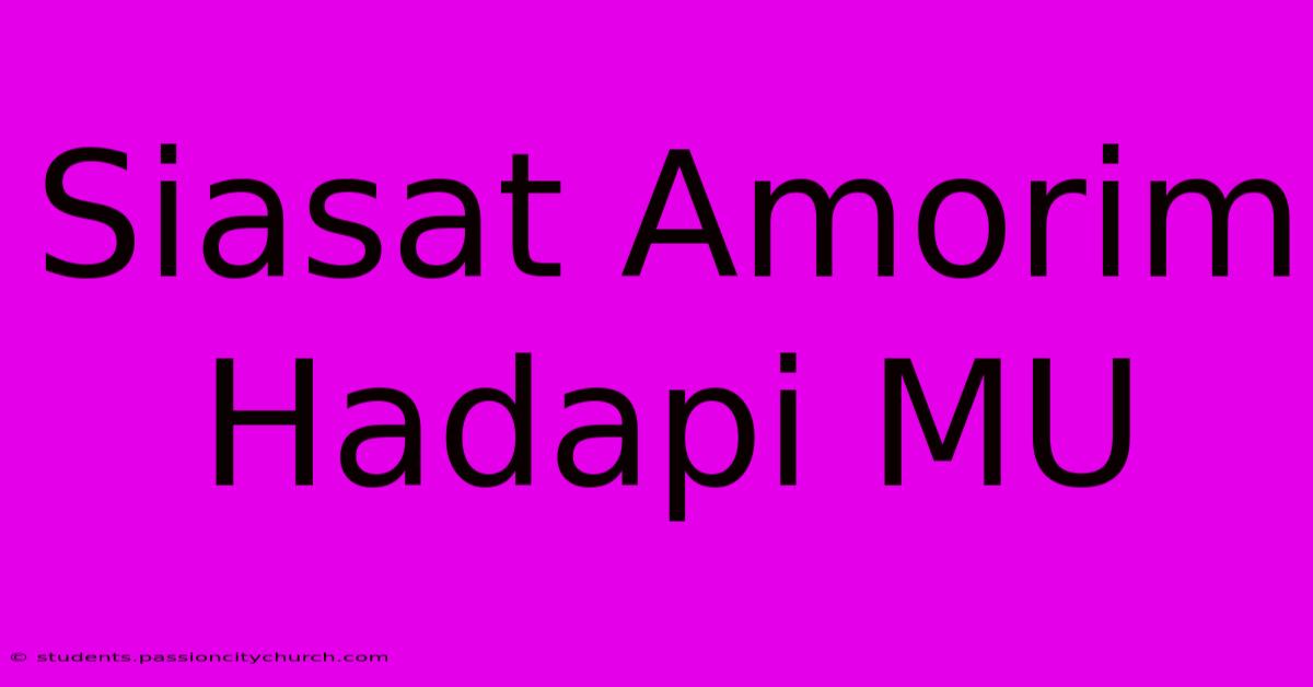 Siasat Amorim Hadapi MU