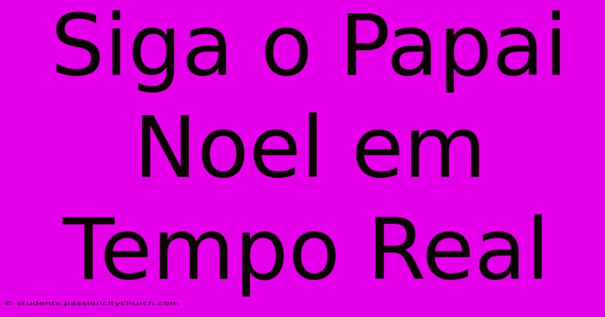 Siga O Papai Noel Em Tempo Real