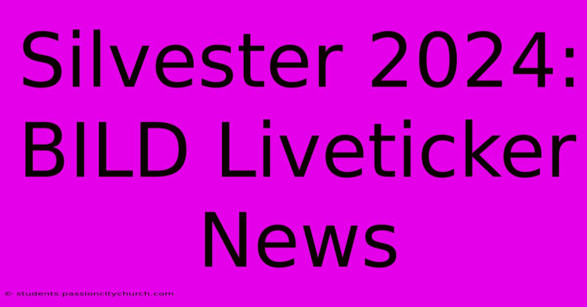 Silvester 2024: BILD Liveticker News