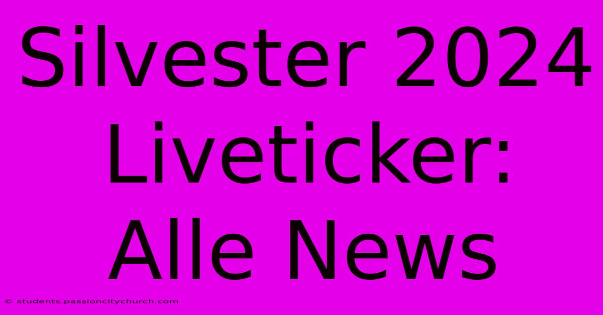 Silvester 2024 Liveticker: Alle News