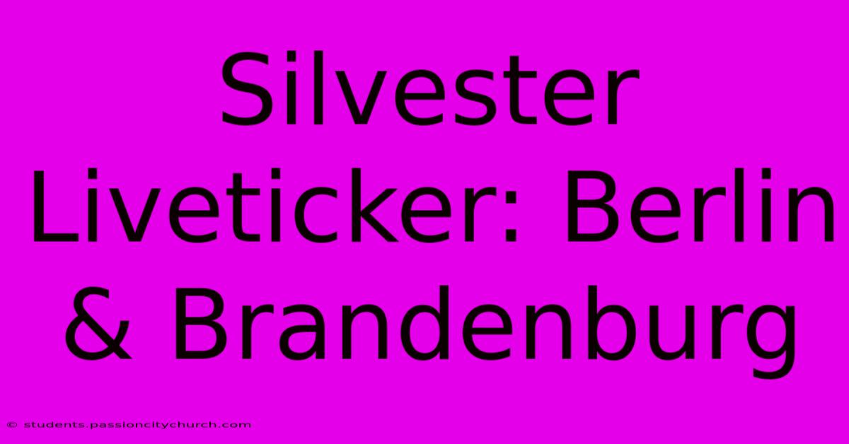 Silvester Liveticker: Berlin & Brandenburg