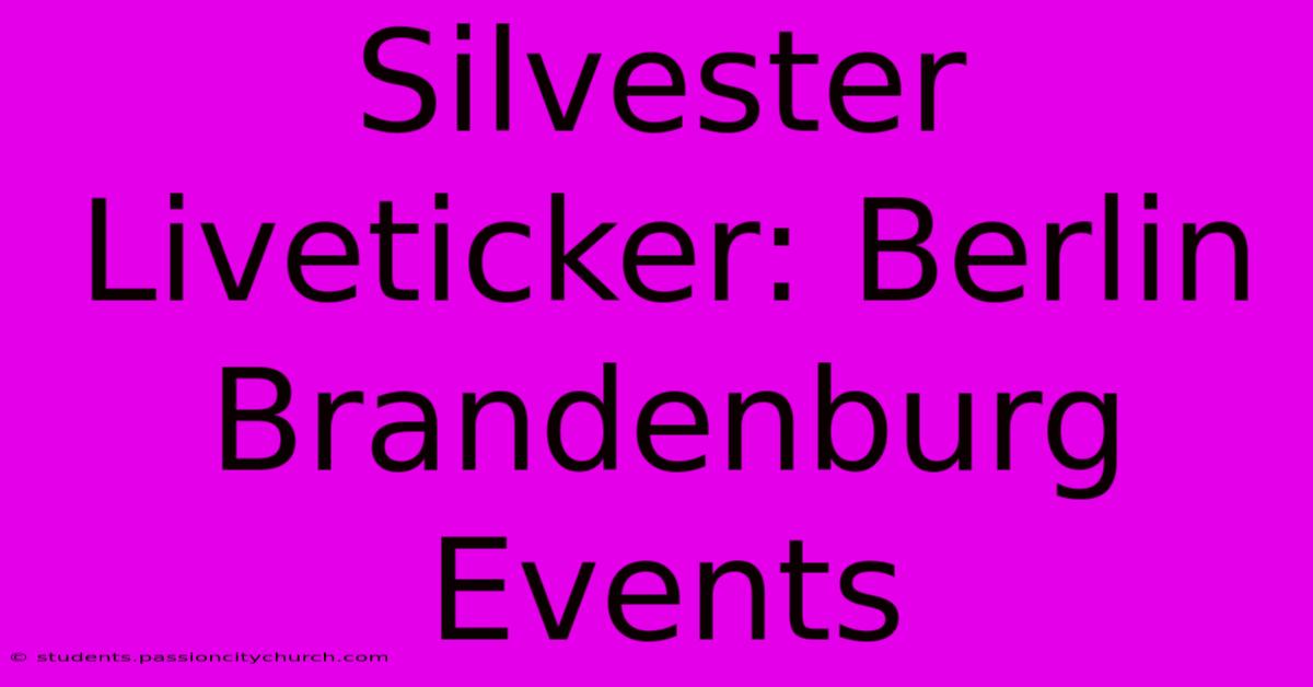 Silvester Liveticker: Berlin Brandenburg Events