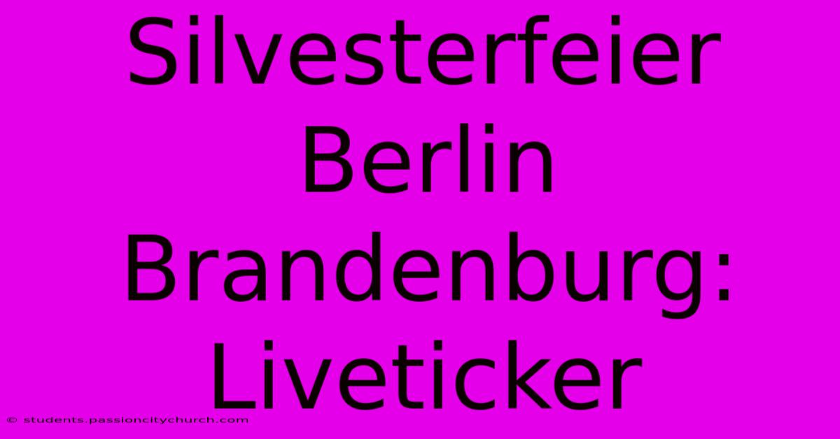 Silvesterfeier Berlin Brandenburg: Liveticker