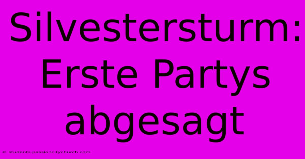 Silvestersturm: Erste Partys Abgesagt