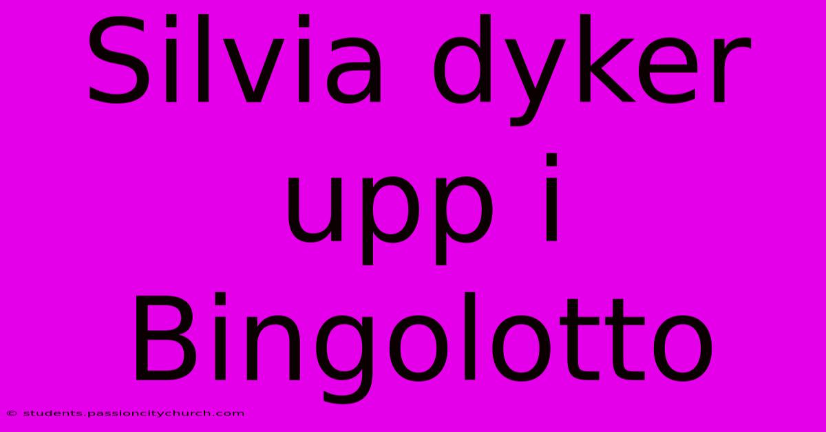 Silvia Dyker Upp I Bingolotto