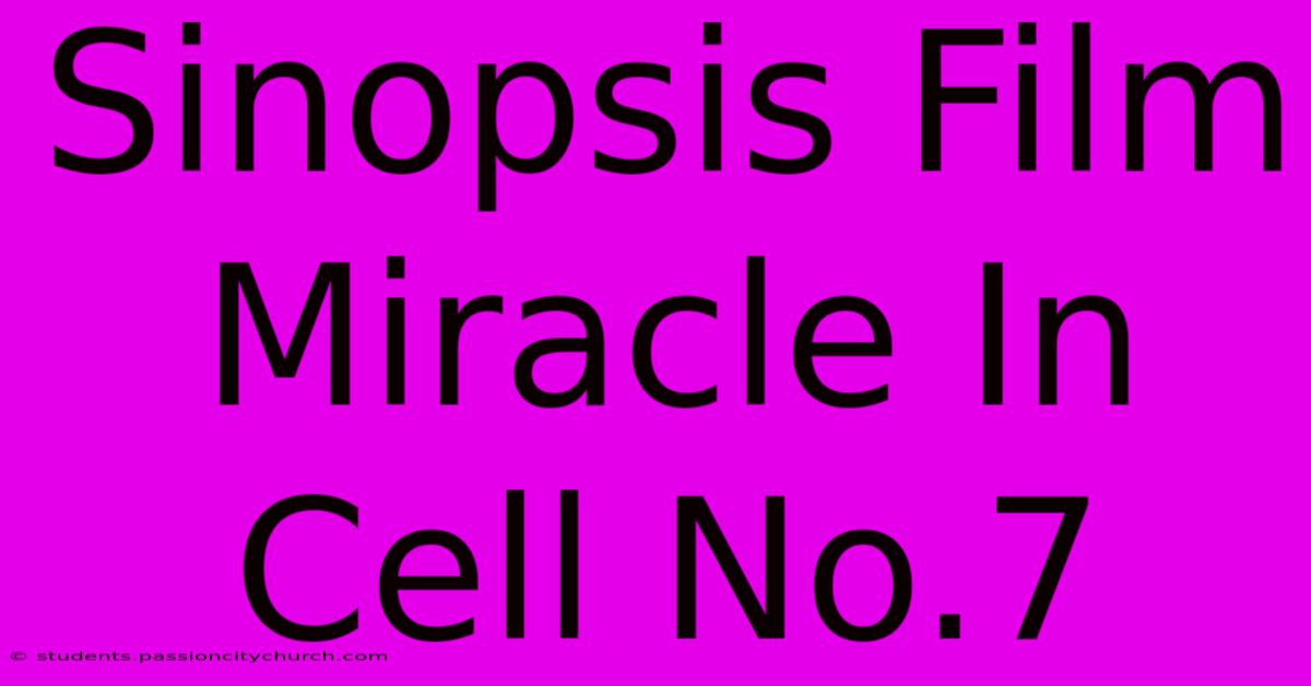 Sinopsis Film Miracle In Cell No.7