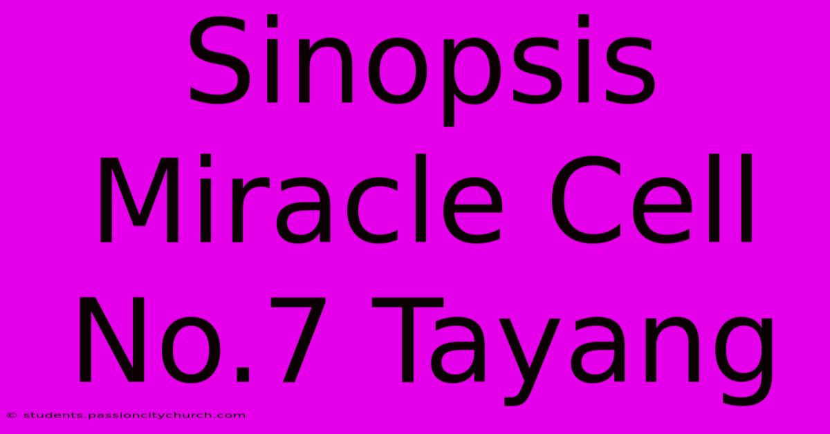 Sinopsis Miracle Cell No.7 Tayang