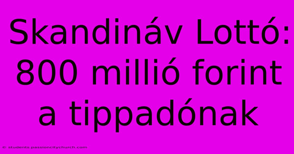 Skandináv Lottó: 800 Millió Forint A Tippadónak