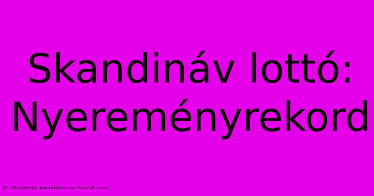 Skandináv Lottó: Nyereményrekord