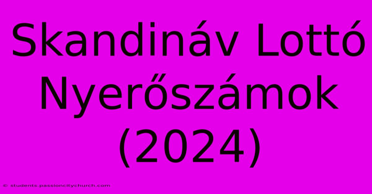 Skandináv Lottó Nyerőszámok (2024)