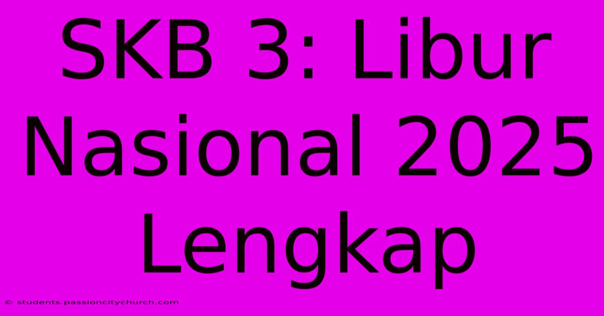 SKB 3: Libur Nasional 2025 Lengkap