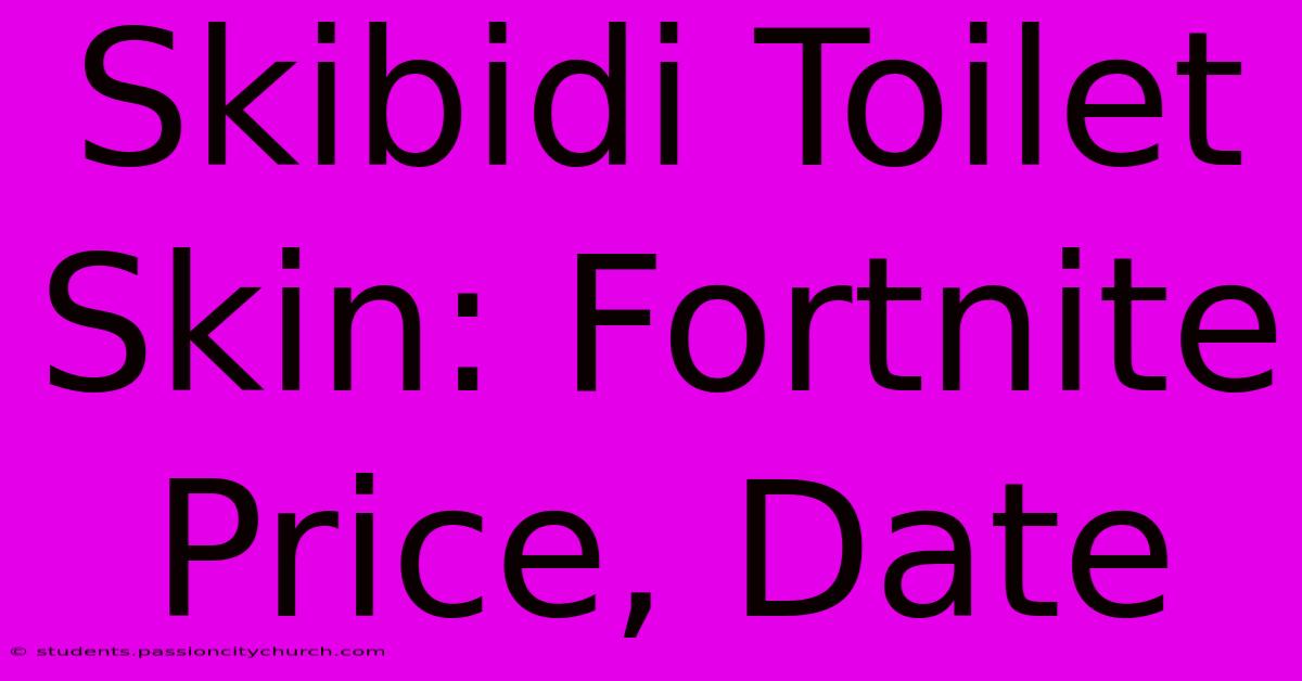 Skibidi Toilet Skin: Fortnite Price, Date