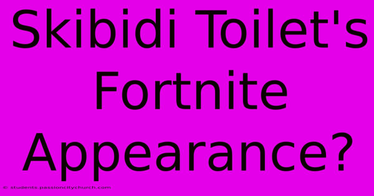 Skibidi Toilet's Fortnite Appearance?